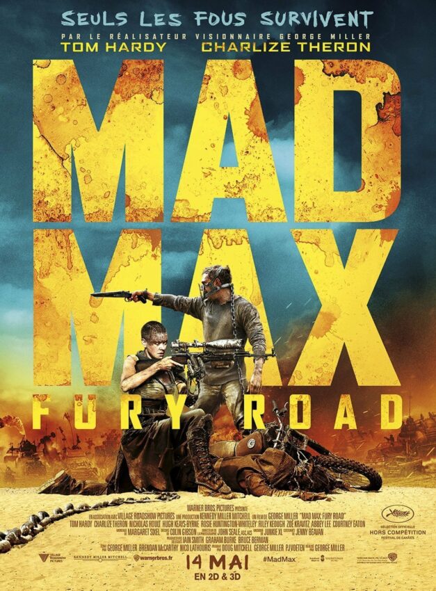 Affiche française du film Mad Max: Fury Road réalisé par George Miller, d’après un scénario de Nick Lathouris, Brendan McCarthy et George Miller, avec Tom Hardy et Charlize Theron